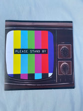 Load image into Gallery viewer, Please Stand By
